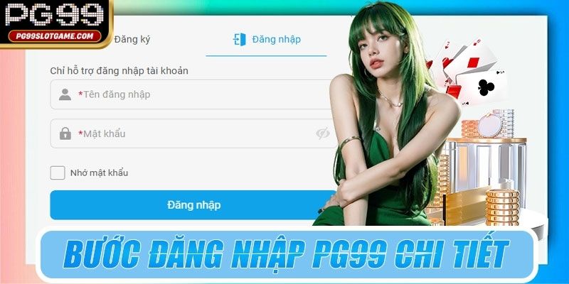 Hướng dẫn PG99 Đăng Nhập vào ngay trong 4 bước